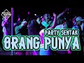 Download Lagu ORANG PUNYA_PARTY SENTAK🌴Rizal Rmxr 2024