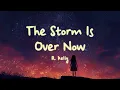 Lagu R. Kelly - The Storm Is Over Now (Lyrics)