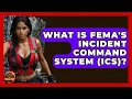 What Is FEMA s Incident Command System ICS - Man vs Disaster