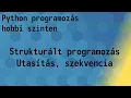 Python programozas alapok - Start stop utasitas szekvencia 7