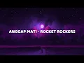 Download Lagu ANGGAP MATI - ROCKET ROCKERS (LIRIK)