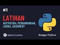 Belajar Python Dasar - Latihan Aritmatika Perbandingan Logika dan Assigment
