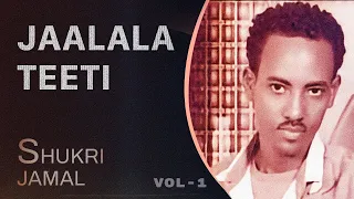 Shukri Jamal Jaalala Teeti Oromo Music 