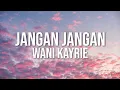 Download Lagu Wani Kayrie - Jangan Jangan (Official Lyric Video)