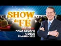 Download Lagu Show da Fé | Nada escapa a Deus (19/04/2025)