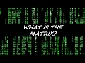 WHAT IS THE MATRIX THE TRUTH ABOUT THIS WORLD
