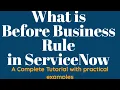What is Before Business Rule in ServiceNow End to end Tutorial of Business Rules in ServiceNow