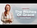 The Riches of Grace - Carrie Pickett Campus Days 2024 Session 2