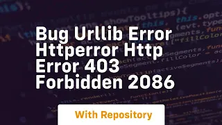 BUG urllib error HTTPError HTTP Error 403 Forbidden 2086
