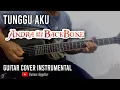 Download Lagu Andra And The Backbone - Tunggu Aku | Guitar Cover