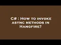 C How to invoke async methods in Hangfire