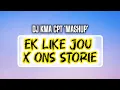 Lagu Ek Like Jou x Ons Storie (MashUp) - DJ KMA CPT.