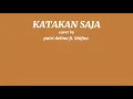 Download Lagu KATAKAN SAJA - cover by Putri delina ft. khifnu musik \u0026 lirik