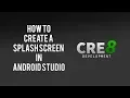 How To Create A Splash Screen In Android Studio