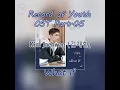 Download Lagu Record of Youth OST Part.05 || What If by Kim Jaehwan [Eng_Kor_Rom]