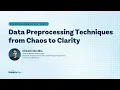 Data Preprocessing Techniques - From Chaos to Clarity