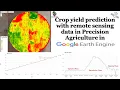 Crop yield prediction with remote sensing data in Precision Agriculture in Google Earth Engine