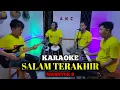 Download Lagu SALAM TERAKHIR KARAOKE MANSYUR S NADA COWOK