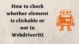 How to check whether element is clickable or not in WebdriverIO