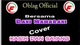 Download kasih dan sayang, Rhoma irama duet Rita Sugiarto, Cover Oblag Official bersama Rani Maharani. MP3