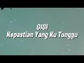 Gigi - Kepastian Yang Ku Tunggu (Lirik)