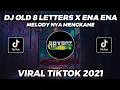 Lagu DJ OLD VIRAL 🎧🔊 8 LETTERS X ENA ENA VIRAL TIKTOK 2021!!!