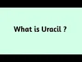 What is Uracil