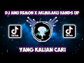 Download Lagu DJ ANU REMON X AKIMILAKU HANDS UP YANG LAGI VIRAL DI TIKTOK