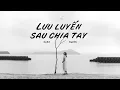 Download Lagu Lưu Luyến Sau Chia Tay - Try92 ft. Kai06 | Official Lyrics Video
