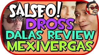 GUERRA DROSS, MEXIVERGAS Y DALAS REVIEW