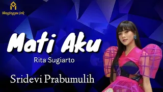 lirik mati aku rita sugiarto sridevi prabumulih dangdut academy 5 2022 dangdutacademy2022
