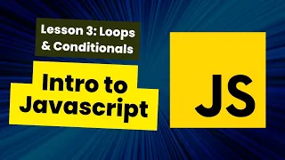 Introduction to Javascript Lesson 3 Loops Conditionals