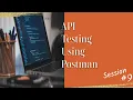 API Testing using Postman - Session 9