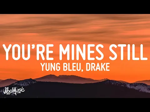 Download MP3 Yung Bleu - You're Mines Still (Lyrics) ft. Drake