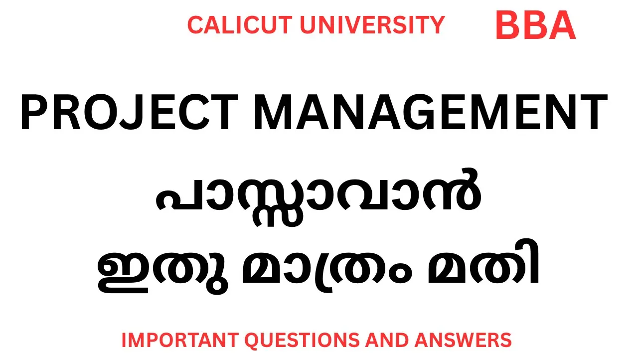 PROJECT MANAGEMENT | BBA | SIXTH SEMESTER |CALICUT UNIVERSITY | IMPORTANT QUESTIONS