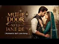 Lagu Mujhe Door Na Tu Jane De | Romantic Soulful Love Song | 