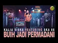 Buih Jadi Permadani - Cover by Kalia Siska Ft SKA 86 ( Lirik )