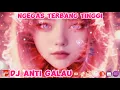 Download Lagu DJ Anti Galau Ngegas Terbang Tinggi Vol. 6 🎧