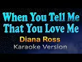 Download Lagu WHEN YOU TELL ME THAT YOU LOVE ME - Diana Ross (Karaoke Version)