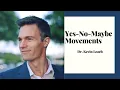 Yes-No-Maybe Movements Dr Kevin Leach