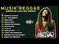 Lagu Top Hits Spotify Indonesia 2025 Full Album Reggae 🎧🔥 Kumpulan Musik Cover SKA REGGAE Terbaru 2025