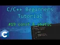 0x13 - Const and Static Variables Beginners Tutorial