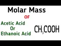 molar mass of acetic acid molar mass of ethanoic acid molecular mass of acetic acid