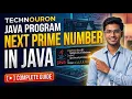 How to Find Next Prime After Any Number in Java - Explained Interview Question