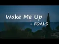 FOALS - Wake Me Up Lyrics