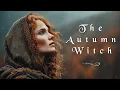 Lagu The Autumn Witch 🍂- Relaxing Mystical Celtic Music ✨- Enchanting Witchcraft, Magical, Witchy Music