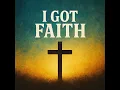 I Got Faith