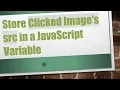 Store Clicked Image s src in a JavaScript Variable