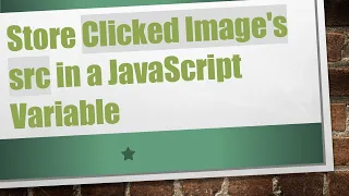 Store Clicked Image s src in a JavaScript Variable