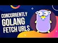 Go Tutorial Concurrently Fetch URLs